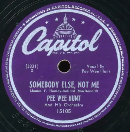 Pee Wee Hunt And His Orchestra - Twelfth Street Rag / Somebody Else, Not Me