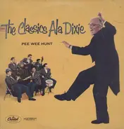 Pee Wee Hunt - The Classics Ala Dixie