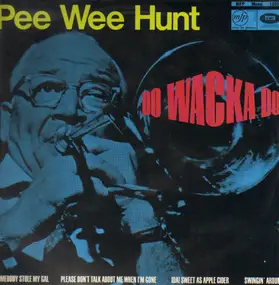 Pee Wee Hunt - Do-Wacka-Do