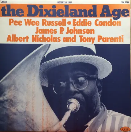 Pee Wee Russell , Eddie Condon , James Price Johnson , Albert Nicholas And Tony Parenti - The Dixieland Age
