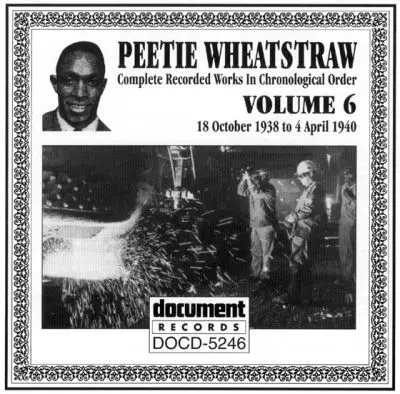 Peetie Wheatstraw - Complete Recorded Works In Chronological Order, Volume 6: 18 October 1938 To 4 April 1940