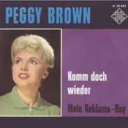 Peggy Brown - Komm Doch Wieder / Mein Reklame-Boy