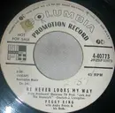 7inch Vinyl Single - Peggy King - He Never Looks My Way / Love Sick