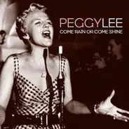 Peggy Lee - Come Rain Or Come Shine