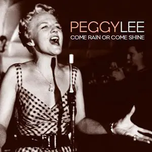 Peggy Lee - Come Rain Or Come Shine