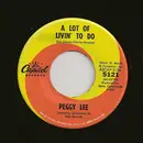 7inch Vinyl Single - Peggy Lee - A Lot Of Livin` To Do