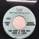 7inch Vinyl Single - Peggy Lee And George Shearing - You Came A Long Way From St. Louis