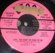 Peggy Lee - Love, You Didn't Do Right By Me