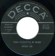 Peggy Lee - You Oughtta Be Mine / I Don't Know Enough About You