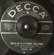 Peggy Lee - You've Got To See Mamma Every Night