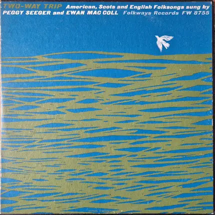 Peggy Seeger And Ewan MacColl - Two-Way Trip: American, Scots And English Folksongs Sung By