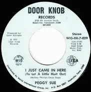 Peggy Sue - I Just Came In Here (To Let A Little Hurt Out) / Jody Come Home