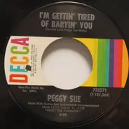 Peggy Sue - I'm Gettin' Tired Of Babyin' You / No Woman Can Hold Him Too Long