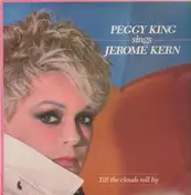 Peggy King - Sings Jerome Kern: Till The Clouds Roll By