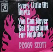 Peggy Scott - Every Little Bit Hurts / You Can Never Get Something For Nothing