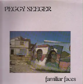Peggy Seeger - Familiar Faces