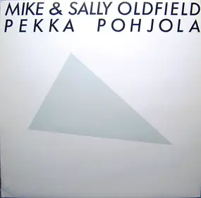 Pekka Pohjola - Mike & Sally Oldfield / Pekka Pohjola