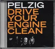 Pelzig - Drive Your Engine Clean