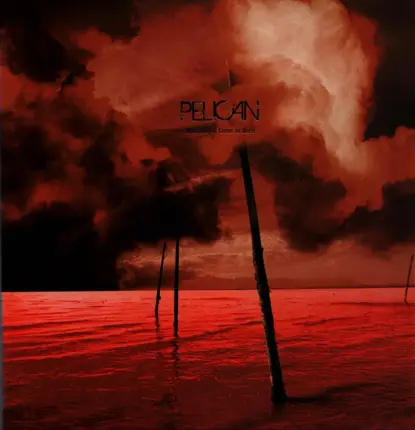 Pelican - What We All Come to Need