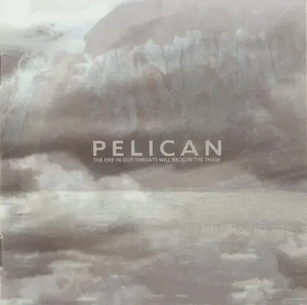Pelican - The Fire in Our Throats Will Beckon the Thaw