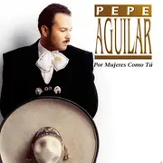 CD - Pepe Aguilar - Por Mujeres Como Tú