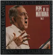 Pepe de la Matrona - Maestros del Cante - Vol. 1