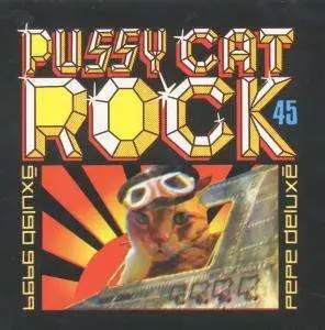 PEPE DELUXE - PUSSYCAT ROCK
