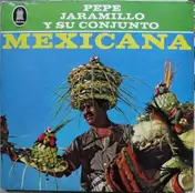 Pepe Jaramillo Y Su Conjunto - Mexicana