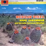 Pepe Jaramillo And His Latin-American Rhythm - Mexican Pizza