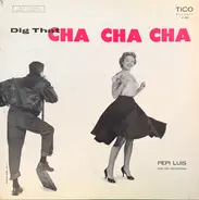 Pepe Luis Y Su Orquesta - Dig That Cha Cha Cha