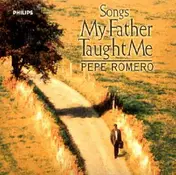Pepe Romero - Songs My Father Taught Me