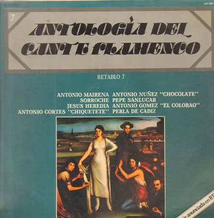 Pepe Sanlucar / Chiquetete / Perla de Cadiz / a.o. - Antología Del Cante Flamenco: Retablo 7