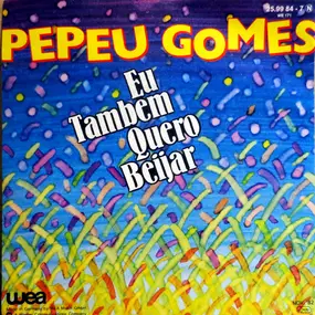 Pepeu Gomes - Eu Também Quero Beijar