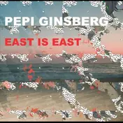 Pepi Ginsberg - East Is East