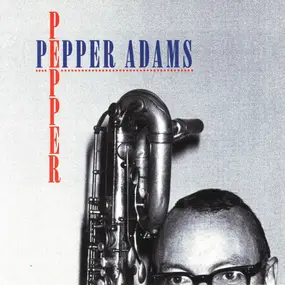 Pepper Adams - Pepper