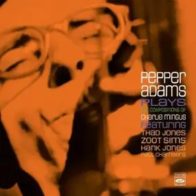 Pepper Adams - Plays The Compositions..