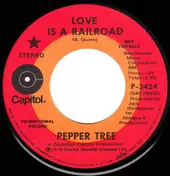 Pepper Tree - Love Is A Railroad / Workin'