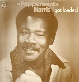 Peppermint Harris - I Got Loaded