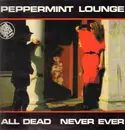12inch Vinyl Single - Peppermint Lounge - All Dead