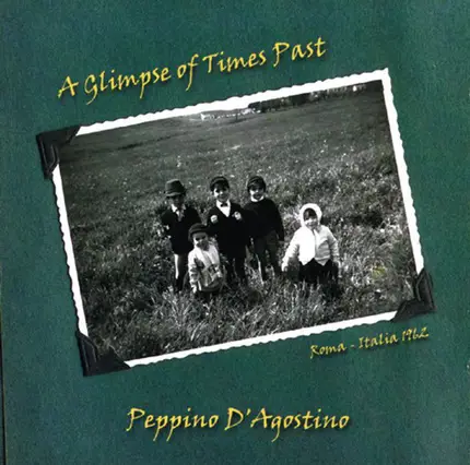 Peppino D'Agostino - A Glimpse Of Times Past