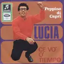 7inch Vinyl Single - Peppino Di Capri E I Suoi Rockers - Lucia / Ce Vo' Tiempo