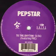 Pepstar Featuring Pre / Junior Vasquez - To The Rhythm / The Latest Drama