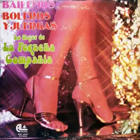 Pequeña Compañía - Bailemos Boleros Y Juerga - Lo Mejor De La Pequeña Compañía