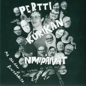 Pertti Kurikan Nimipaivat - Me Ollaan Runkkareita / Why Won't Anyone Understand?