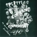 7inch Vinyl Single - Pertti Kurikan Nimipäivät / Hard Skin - Me Ollaan Runkkareita / Why Won't Anyone Understand?