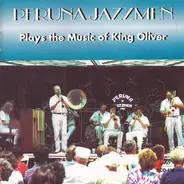 Peruna Jazzmen - Plays The Music Of King Oliver