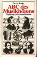 Percy A Scholes - ABC des Musikhörens. Einführung zu besserem Verstehen