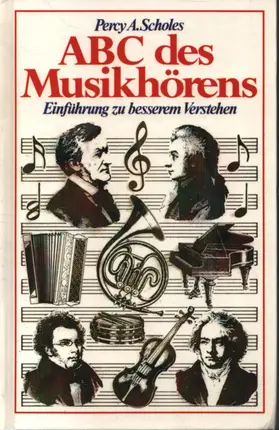 Percy A Scholes - ABC des Musikhörens. Einführung zu besserem Verstehen