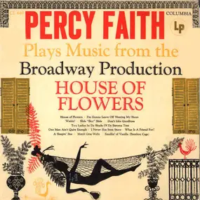 Percy Faith - Percy Faith Plays Music From The Broadway Production House Of Flowers