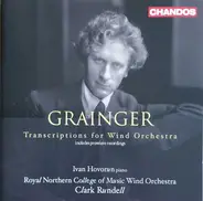Percy Grainger - Ivan Hovorun , Royal Northern College Of Music Wind Orchestra , Clark Rundell - Transcriptions For Wind Orchestra